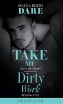 Take Me / Dirty Work: Take Me / Dirty Work
