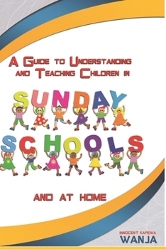 Paperback A Guide to Understanding and Teaching Children in Sunday Schools and at Home Book