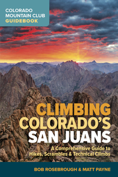 Paperback Climbing Colorado's San Juans: A Comprehensive Guide to Hikes, Scrambles, and Technical Climbs Book
