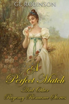 Paperback A Perfect Match and Other Regency Romance Stories: Regency Romance Book