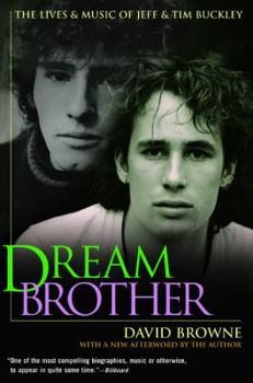 Paperback Dream Brother: The Lives and Music of Jeff and Tim Buckley Book