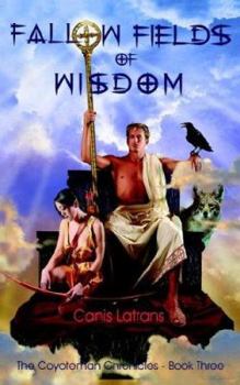 Paperback Fallow Fields of Wisdom: The Coyoteman Chronicles - Book Three Book