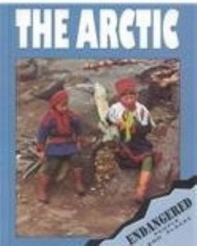 The Arctic (Endangered People and Places)