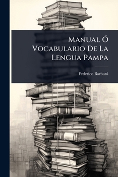 Paperback Manual Ã" Vocabulario De La Lengua Pampa [Spanish] Book
