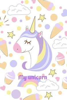 Paperback my unicorn journal notebook: 100 pages - Unicorns - 6 x 9 - Soft Glossy Cover - journal, planner, planning, organizer, College, School, College Rul Book