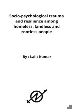 Paperback Socio-psychological trauma and resilience among homeless, landless and rootless people Book