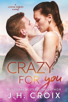 Crazy For You - Book #8 of the Last Frontier Lodge