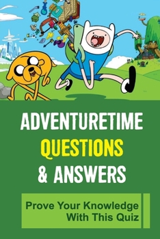 Paperback Adventure Time Questions & Answers: Prove Your Knowledge With This Quiz Book