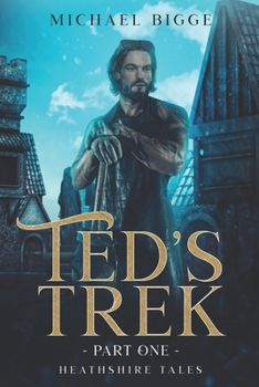 Paperback Ted's Trek Part One: Heathshire Tales Book