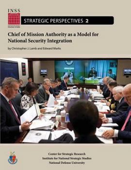 Paperback Chief of Mission Authority as a Model for National Security Integration: Institute for National Strategic Studies, Strategic Perspectives, No. 2 Book