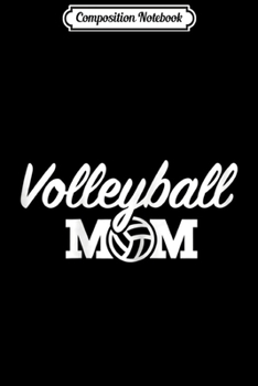 Composition Notebook: Womens Volleyball mom  Journal/Notebook Blank Lined Ruled 6x9 100 Pages