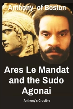Paperback Ares Le Mandat and the Sudo Agonai: Anthony's Crucible Book
