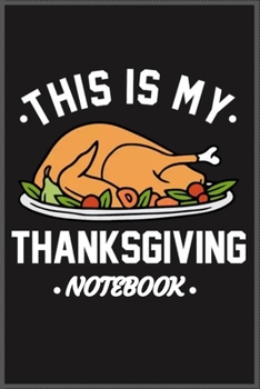 this is my thanksgiving notebook: A Cute Notebook for thanksgiving day …. with more than 100 lined page - Composition Size (6*9)