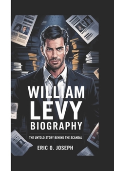 Paperback William Levy Biography: The Untold Story behind the scandal Book