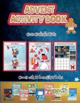 Paperback Cute Crafts for Kids (Advent Activity Book): This book contains 30 fantastic Christmas activity sheets for kids aged 4-6. Book