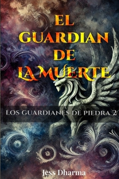 El guardián de la muerte: Los guardianes de piedra II - Book #2 of the Los guardianes de piedra