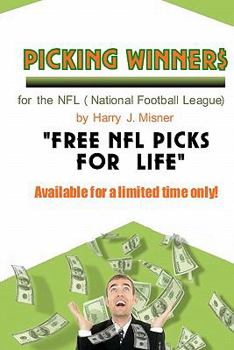Paperback Picking Winners For The NFL (National Football League): Receive My Very Own Top NFL Football Picks For Life, Plus Much More. Limited Time Only! Book