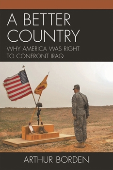 Paperback Better Country: Why America Was Right to Confront Iraq Book