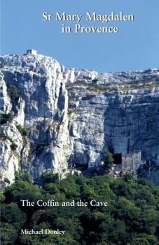 Paperback St Mary Magdalen in Provence: The Coffin and the Cave Book