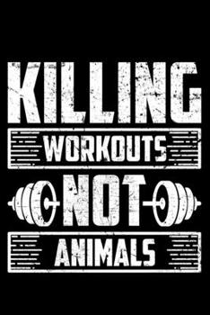 Paperback Killing Workouts Not Animals: Lined A5 Notebook for Lifting Journal Book