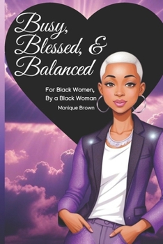 Paperback Busy, Blessed, & Balanced: For Black Women, By a Black Woman Book