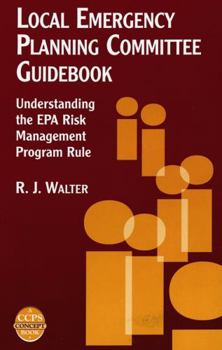 Hardcover Local Emergency Planning Committee Guidebook: Understanding the EPA Risk Management Program Rule Book