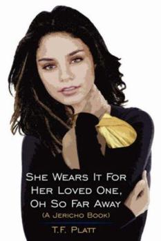 Paperback She Wears It For Her Loved One, Oh So Far Away: (A Jericho Book) Book