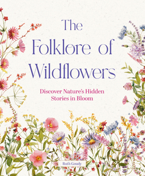 Hardcover The Folklore of Wildflowers: Stories and History in Bloom Book