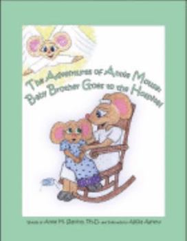 Perfect Paperback Baby Brother Goes to the Hospital (The Adventures of Annie Mouse) Book