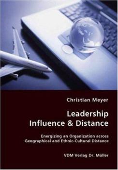 Paperback Leadership Influence & Distance - Energizing an Organization across Geographical and Ethnic-Cultural Distance Book