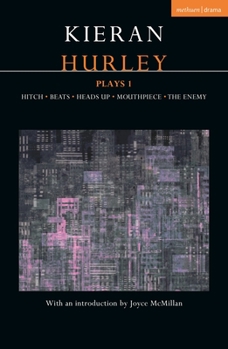 Paperback Kieran Hurley Plays 1: Hitch; Beats; Heads Up; Mouthpiece; The Enemy Book