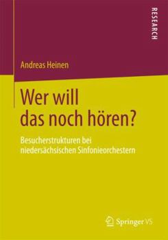 Wer Will Das Noch Horen?: Besucherstrukturen Bei Niedersachsischen Sinfonieorchestern