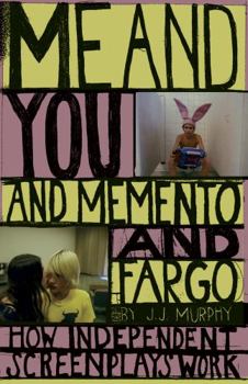 Paperback Me and You and Memento and Fargo: How Independent Screenplays Work Book
