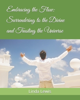 Paperback Embracing the Flow: Surrendering to the Divine and Trusting the Universe Book
