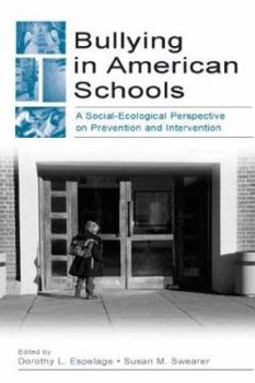 Hardcover Bullying in American Schools: A Social-Ecological Perspective on Prevention and Intervention Book