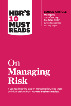 Paperback Hbr's 10 Must Reads on Managing Risk (with Bonus Article Managing 21st-Century Political Risk by Condoleezza Rice and Amy Zegart) Book