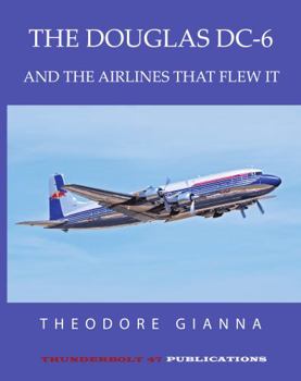 Paperback THE DOUGLAS DC-6: AND THE AIRLINES THAT FLEW IT Book