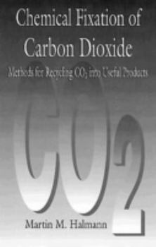 Hardcover Chemical Fixation of Carbon DioxideMethods for Recycling CO2 into Useful Products Book