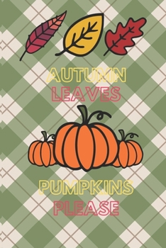 Paperback Autumn Leaves Pumpkins Please: 6 X 9 Lined Journal Book