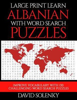 Paperback Large Print Learn Albanian with Word Search Puzzles: Learn Albanian Language Vocabulary with Challenging Easy to Read Word Find Puzzles [Large Print] Book