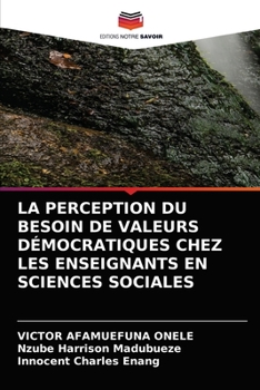 Paperback La Perception Du Besoin de Valeurs Démocratiques Chez Les Enseignants En Sciences Sociales [French] Book