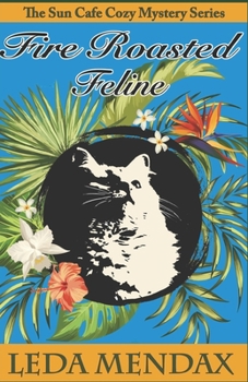 Paperback Fire Roasted Feline: A Sun Cafe Cozy Mystery Book