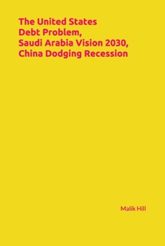 Paperback The United States Debt Problem, Saudi Arabia Vision 2030, China Dodging Recession Book