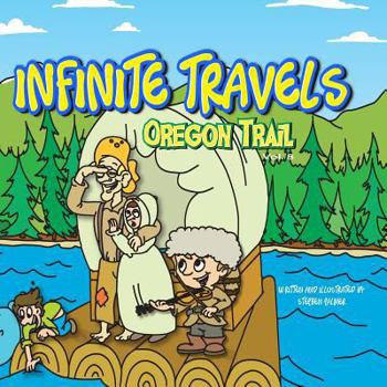 Paperback Infinite Travels: Oregon Trail: Oregon Trail Book