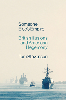 Hardcover Someone Else's Empire: British Illusions and American Hegemony Book