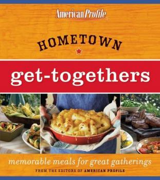 Paperback Hometown Get-Togethers: Memorable Meals for Great Gatherings Book
