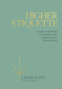 Hardcover Higher Etiquette: A Guide to the World of Cannabis, from Dispensaries to Dinner Parties Book