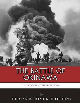 The Greatest Battles in History: The Battle of Okinawa