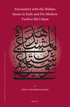 Hardcover Encounters with the Hidden Imam in Early and Pre-Modern Twelver Sh&#299;&#703;&#299; Islam Book