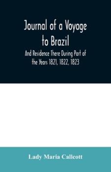 Paperback Journal of a Voyage to Brazil And Residence There During Part of the Years 1821, 1822, 1823 Book